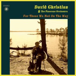 DAVID CHRISTIAN AND THE PINECONE ORCHESTRA - FOR THOSE WE...