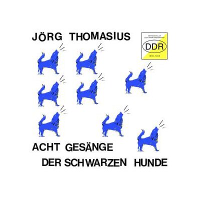 THOMASIUS, JÖRG - ACHT GESÄNGE DER SCHWARZEN HUNDE (EXPERIMENTELLER ELEKTRONIK-UNDERGROU - CD