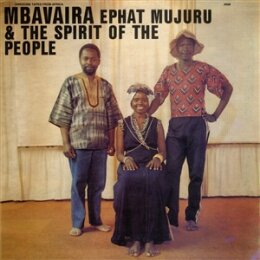 MUJURU, EPHAT & THE SPIRTIT OF THE PEOPLE - MBAVAIRA...