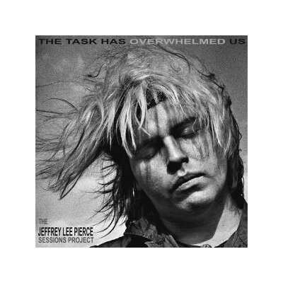 PIERCE, JEFFREY LEE SESSIONS PROJECT, THE/VARIOUS - THE TASK HAS OVERWHELMED US - LP