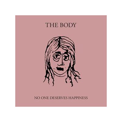 BODY, THE - NO ONE DESERVES HAPPINESS - CLEAR W PINK - LPD