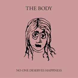 BODY, THE - NO ONE DESERVES HAPPINESS - CLEAR W PINK - LPD