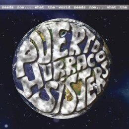 PUERTO HURRACO SISTERS - WHAT THE WORLD NEEDS NOW - CD