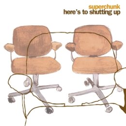 SUPERCHUNK - HERES TO SHUTTING UP (REISSUE) - L+C