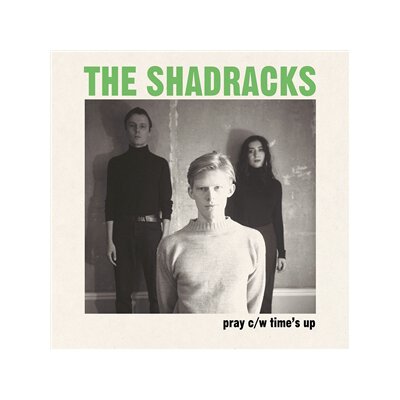 SHADRACKS, THE - PRAY / TIMES UP - 7"