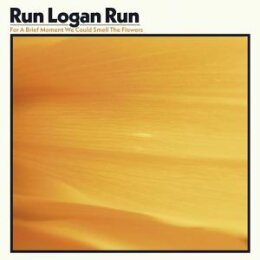 RUN LOGAN RUN - FOR A BRIEF MOMENT WE COULD SMELL THE...