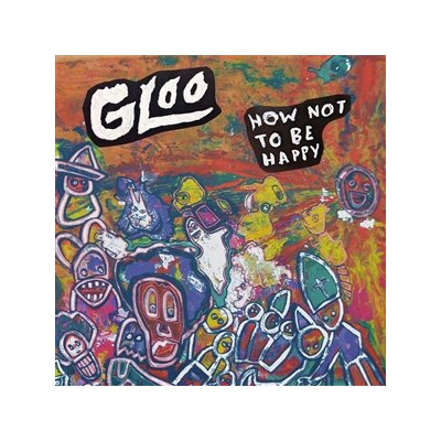 GLOO - HOW NOT TO BE HAPPY - CD
