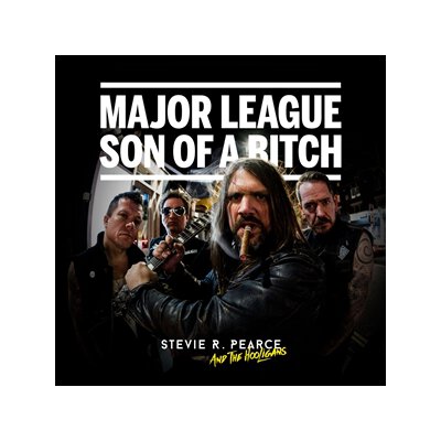 STEVIE R. PEARCE & THE HOOLIGANS - MAJOR LEAGUE SON OF A BITCH - CD