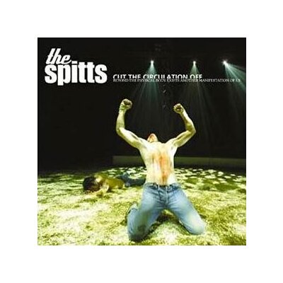 Spitts, the - Cut the circulation off - CD