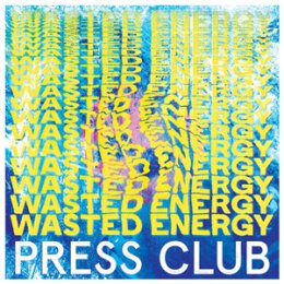 PRESS CLUB - WASTED ENERGY - CD