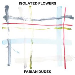 DUDEK, FABIAN - ISOLATED FLOWERS - CD
