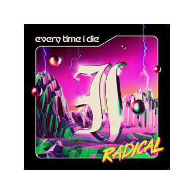 EVERY TIME I DIE - RADICAL - CD