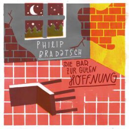 BRADATSCH, PHILIP - DIE BAR ZUR GUTEN HOFFNUNG - LPD