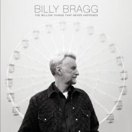 BRAGG, BILLY - THE MILLION THINGS THAT NEVER HAPPENED - CD
