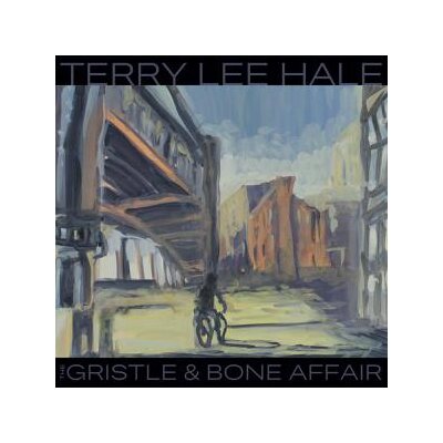 HALE, TERRY LEE - THE GRISTLE & BONE AFFAIR (180G) - LP