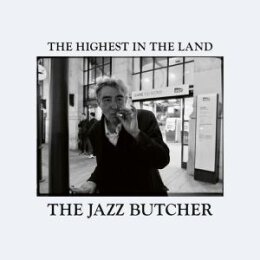 JAZZ BUTCHER, THE - THE HIGHEST IN THE LAND - CD