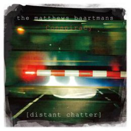 MATTHEWS BAARTMANS CONSPIRACY, THE - DISTANT CHATTER - CD