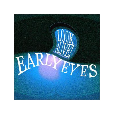 EARLY EYES - LOOK ALIVE! - CD