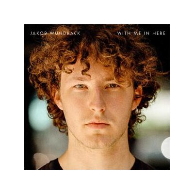 WUNDRACK, JAKOB - WITH ME IN HERE - CD