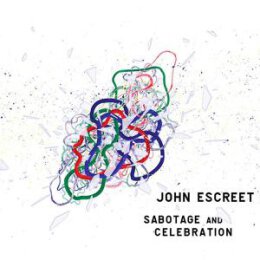 ESCREET, JOHN - SABOTAGE AND CELEBRATION - LP