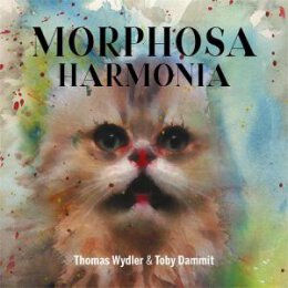 WYDLER, THOMAS & DAMMIT, TOBY - MORPHOSA HARMONIA...