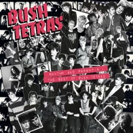 BUSH TETRAS - RHYTHM AND PARANOIA: THE BEST OF BUSH...