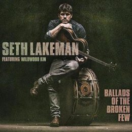 LAKEMAN, SETH - BALLADS OF A BROKEN FEW - LP