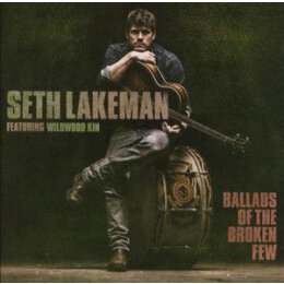 LAKEMAN, SETH - BALLADS OF A BROKEN FEW - CD