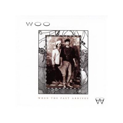 WOO - WHEN THE PAST ARRIVES - LP