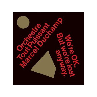 ORCHESTRE TOUT PUISSANT MARCEL DUCHAMP - WERE OKAY. BUT WERE LOST ANYWAY. - LP