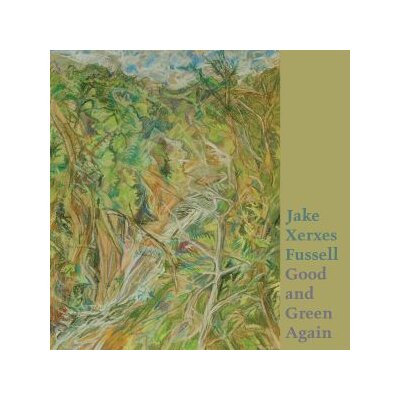 FUSSELL, JAKE XERXES - GOOD AND GREEN AGAIN - LP