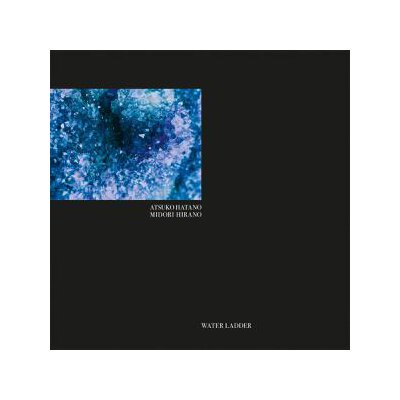 HATANO, ATSUKO/MIDORI HIRANO - WATER LADDER - CD