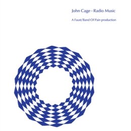 CAGE, JOHN/FAUST/BAND OF PAIN - RADIO MUSIC (PERFORMED BY...