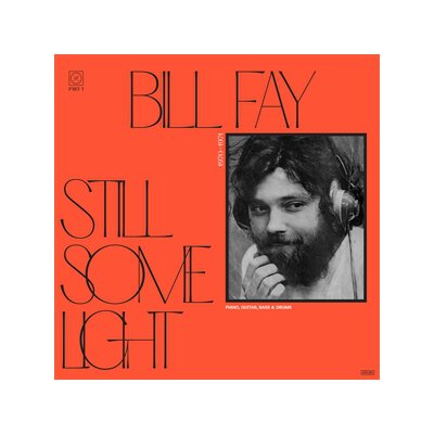 FAY, BILL - STILL SOME LIGHT: PART 1 - LP