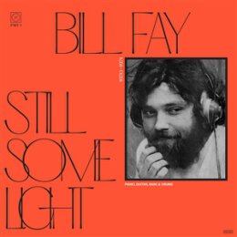 FAY, BILL - STILL SOME LIGHT: PART 1 - LP