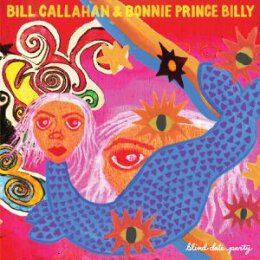 CALLAHAN, BILL & BONNIE PRINCE BILLY - BLIND DATE...