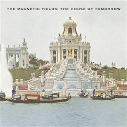 MAGNETIC FIELDS, THE - THE HOUSE OF TOMORROW EP - 12"
