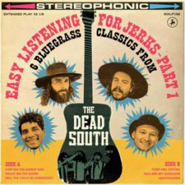 DEAD SOUTH, THE - EASY LISTENING FOR JERKS PART 1 - LP