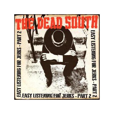 DEAD SOUTH, THE - EASY LISTENING FOR JERKS PART 2 - CD