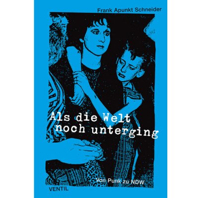 Frank Apunkt Schneider - Als die Welt noch unterging - Buch