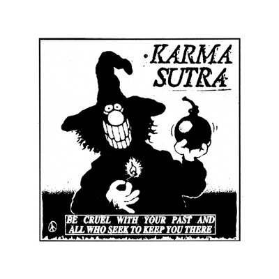 KARMA SUTRA - BE CRUEL WITH YOUR PAST AND ALL WHO SEEK TO KEEP YOU - LP
