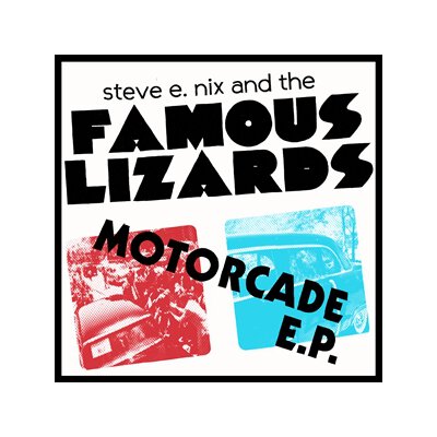 STEVE E. NIX & THE FAMOUS LIZARDS - MOTORCADE EP - 7"
