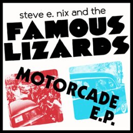 STEVE E. NIX & THE FAMOUS LIZARDS - MOTORCADE EP -...