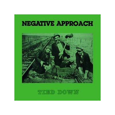 NEGATIVE APPROACH - TIED DOWN - LP