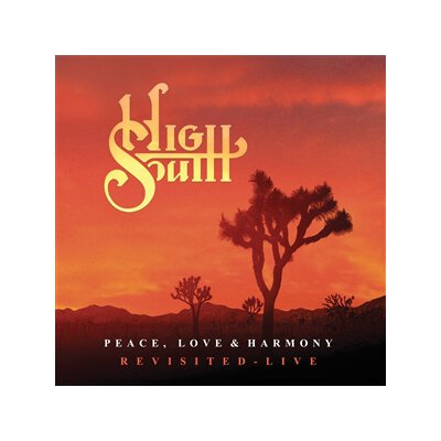 HIGH SOUTH - PEACE, LOVE & HARMONY REVISITED (LIVE & STUDIO) - LP