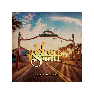 HIGH SOUTH - FEEL THIS GOOD - CD