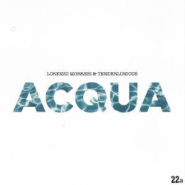 TENDERLONIOUS/LORENZO MORRESI - ACQUA (LTD 7INCH) - 7"