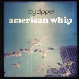JOY ZIPPER - AMERICAN WHIP (LTD LP) - LP