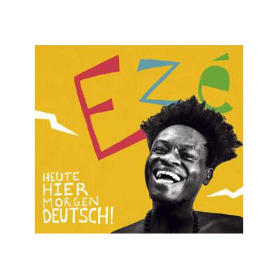 EZÉ - HEUTE HIER MORGEN DEUTSCH - CD