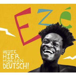EZÉ - HEUTE HIER MORGEN DEUTSCH - CD
